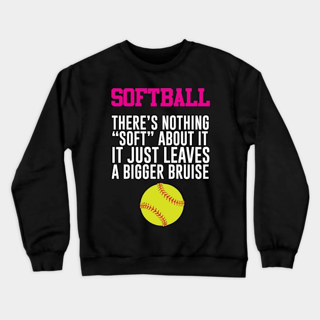 Softball There's Nothing Soft About it Funny T-shirt Crewneck Sweatshirt by TheWrightSales